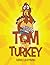 Tom the Turkey (Thanksgiving Books for Kids)