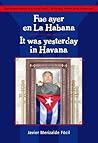 Fue Ayer en la Habana/It was yesterday in Havana