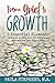 From Grief to Growth: 5 Essential Elements of Action to Give Grief Purpose and Grow from Your Experience