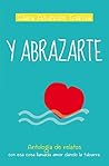 Y abrazarte by Clara Asunción García