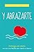 Y abrazarte: Antología de relatos con esa cosa llamada amor dando la tabarra (Spanish Edition)