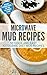 Microwave Mug Recipes: 50 Q...
