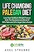Paleo and Vegan: Life Changing Palegan Diet: Lose Your Stubborn Weight Forever With The Revolutionary Blend Of 50 % Paleo and 50% Vegan Diet Lifestyle ... Plant Based, Cookbook, Health Book 1)