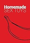 Homemade Sex Toys...