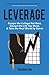Leverage: Escape the College Rat Race, Design the Life You Want, and Take the Real World by Storm