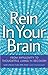 Rein In Your Brain: From Impulsivity to Thoughtful Living in Recovery