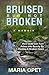 Bruised but Not Broken: The Story of a Rejected Girl and God’s Incredible Grace