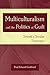 Multiculturalism and the Politics of Guilt: Toward a Secular Theocracy