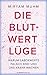 Die Blutwert-Lüge by Miryam Muhm