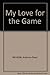 My Love for the Game by Bill Wildt