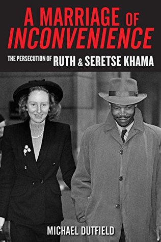 A Marriage of Inconvenience: The Persecution of Ruth and Seretse Khama (Kindle Edition)