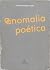 A Anomalia Poética