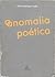A Anomalia Poética