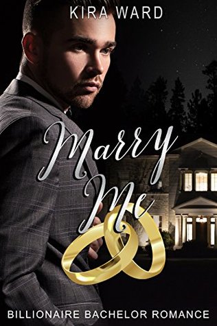Marry Me: A Billionaire Bachelor Romance (Kindle Edition)