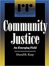 Community Justice: An Emerging Field Community Justice: An Emerging Field