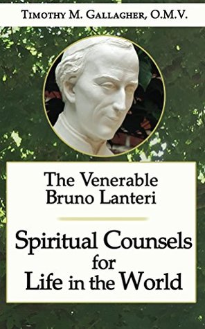 The Venerable Bruno Lanteri: Spiritual Counsels for Life in the World (Kindle Edition)