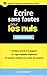 Ecrire sans fautes Pour les Nuls (French Edition)
