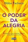 O poder da alegria: Recupere a sua conexão interior e equilibre a sua vida (Portuguese Edition)