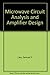 Microwave Circuit Analysis and Amplifier Design