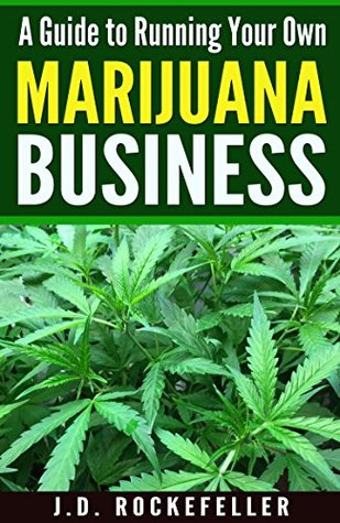 A Guide to Running Your Own Marijuana Business (Kindle Edition)
