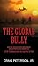 The Global Bully: How the United States Government Has Supported and Committed Acts of Terrorism from the Cold War to Today
