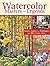 Watercolor Masters and Legends: Secrets, Stories and Techniques from 34 Visionary Artists