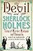 The Devil and Sherlock Holmes: Tales of Murder, Madness and Obsession