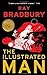 The Illustrated Man by Ray Bradbury The Illustrated Man by Ray Bradbury