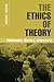 Ethics of Theory, The: Phil...