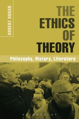 Ethics of Theory, The: Philosophy, History, Literature (Paperback)