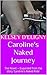 Caroline's Naked Journey: The Novel – Expanded from the story 'Caroline's Naked Ride' (Caroline's Naked Adventures Book 2)