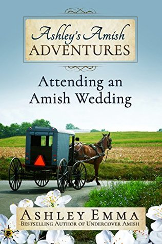 Attending an Amish Wedding (Ashley's Amish Adventures #2)