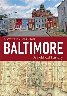 Baltimore: A Political History