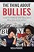 The Thing About Bullies: How to Handle and Deal with Bullying as an Adult