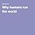 Why Humans Run The World by Yuval Noah Harari