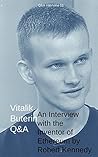 Vitalik Buterin: Q&A: An Interview with the Inventor of Ethereum (Q&A Interviews Book 1)