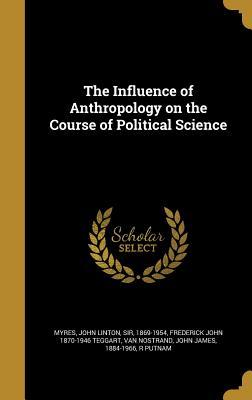 The Influence of Anthropology on the Course of Political Science