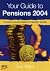 Your Guide to Pensions 2004...