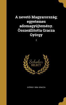 A nevetö Magyarország; egyetemes adomagyüjtemény. Összeállitotta Gracza György; 2 (Hungarian Edition)