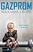 Gazprom - Noua armă a Rusiei
