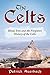 The Celts: Blood, Iron and the Forgotten History of the Celts (British History Books)