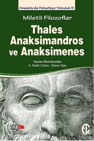 Miletli Filozoflar Thales Anaksimandros ve Anaksimenes