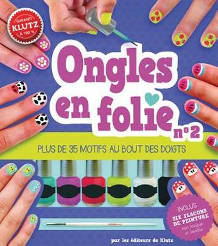 Klutz: Ongles En Folie N° 2 (French Edition)