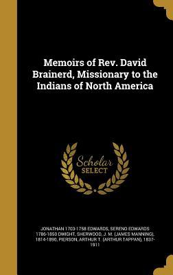 Memoirs of REV. David Brainerd, Missionary to the Indians of North America