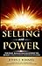 Selling With Power: The Base, Blocks And Blueprint To Build A Sales Career Powered By God