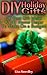 DIY Holiday Gifts: 30 Best Gift Ideas & DIY Home Decor To Make On a Budget! (Save Your Money Book 1)
