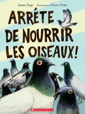 Arrête de nourrir les oiseaux !