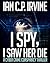 I Spy, I Saw Her Die by Ian C.P. Irvine