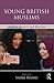 Young British Muslims by Sadek Hamid