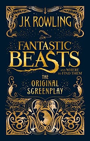 Fantastic Beasts and Where To Find Them: The Original Screenplay